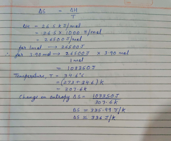 AS = AH AH = 26.5 kJ/mol - = 26.5 X 1000 J/mol = 26500J/mol for Imal 26500J for 3.90 ml 26500J X 3.90 mal Imal = 103350J Temp
