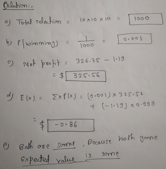 Colution: 10X10 X 10 = 1ooo a) Total selection ooool by pfwimming - 1000 326.75 - 1:19 o Net Net profit = $ 325.56 d) Elx) =