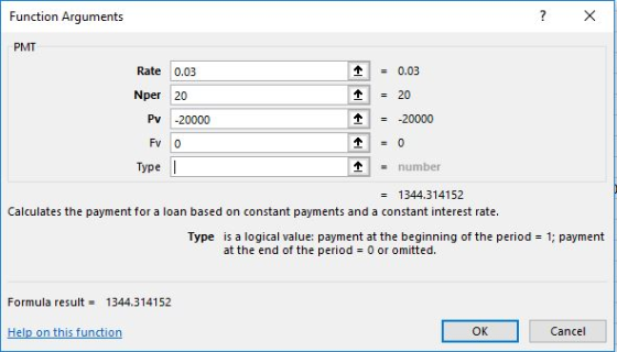 Function Arguments PMT Rate 0.03 个=0.03 Nper 20 = 20 Pv -20000 个=-20000 Fv 0 Type = number 1344314152 Calculates the payment