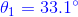 {\color{Blue} \theta_{1}=33.1^{\circ}}