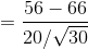 = \frac{56 - 66}{20/\sqrt {30}}