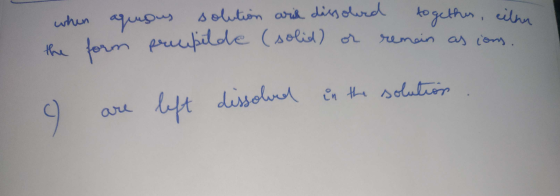 when aqueous solution aris dissolued together, eithn the form pruupilde (solid) or remain as ions. in the tron 9 are left dis