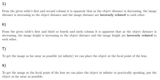 5) From the given tables first and second column it is apparent that as the object distance is decreasing, the image distanc