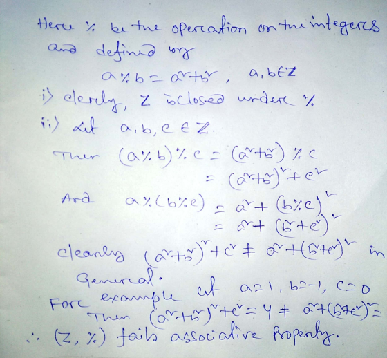 Here & be the opereation on the integeres and defined ing a%ba artyr, a, bet i cerely, z is closed undere / 4) Lit a, b, cez