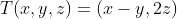 Tx,y,z) = (x - y, 22)