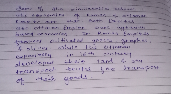 Some of the similaraties between the economies of Roman & ottoman Empire are that: Both Empires are ottoman Empire were age a