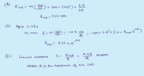 (4 Eind = NCA) = 200x (048%) 0.8 Eind=4.05 Volts . (B) After t=0.85 We have ) {=-N (dy) =-N.A. dB --200x 0.18 × (-ax Bmaxe dt