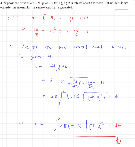 3. Suppose the curve x = 3 – 9t, y=t+3 for 1st < 2 is rotated about the c-axis. Set up (but do not evaluate the integral for