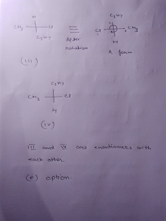 C3H7 Ezty After rotation R form. (10) (at) con to are enantiomers with II each and I other (e) option.