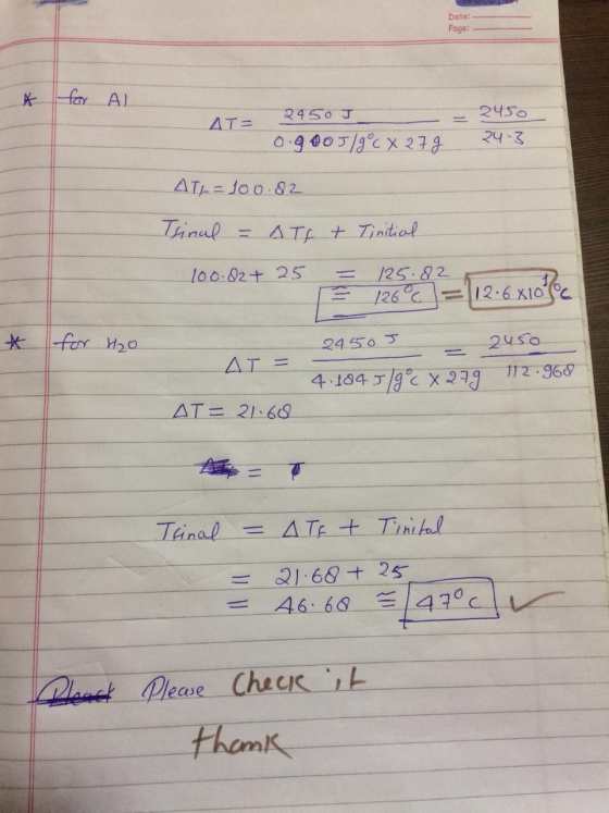 Date: Page: A for Al AT= 2450J o.goo5/9°C X 279 2450 24-3 AT = 100.82 Tsinal = ATS + Tinitial 100.02+ 25 - 125.82 112.6 X10 c