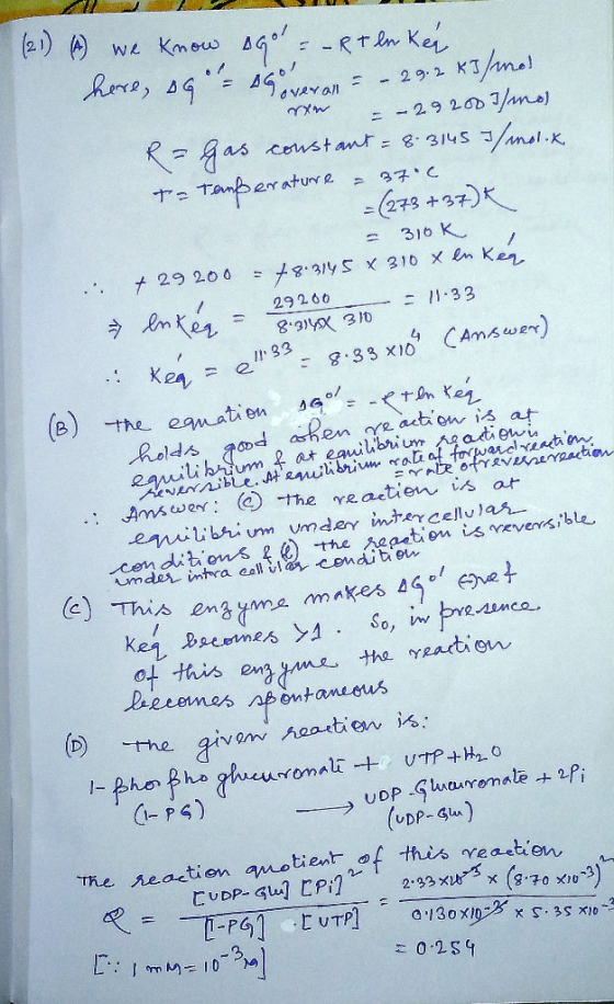 (21) (A) we know Gol = - Rt enker here, Go - Goverall = – 29.2 kJ/mol I ron = – 29 2009/mol R = Gas constant = 8.3145 /mol.x