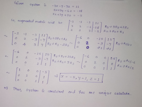 Given system is - 3X -4 -32 = 11 30434 62 = -18 2x+2y + 3z = - 5 So, augmented matrix will be -3 -3 1) 3 7 M N -61-18 2 R37 3