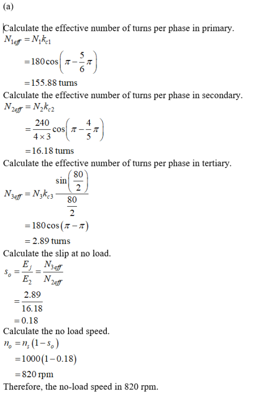 (a) Calculate the effective number of turns per phase in primary. Niep = Nike1 = 180 cos TT -- = 155.88 turns Calculate the e