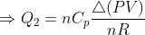 \Rightarrow Q_{2} = nC_{p}\frac{\bigtriangleup (PV)}{nR}