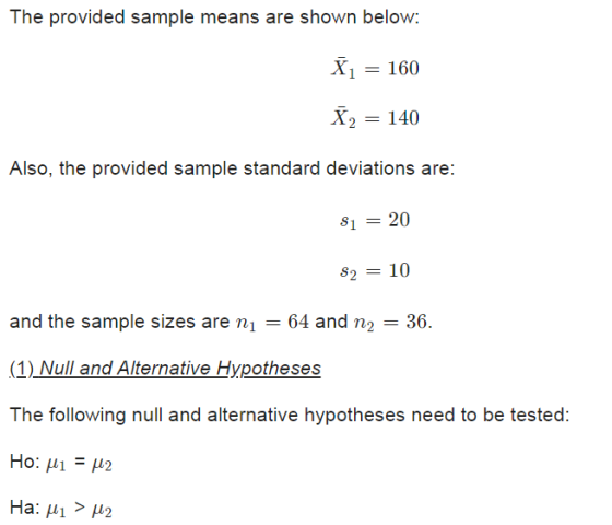 The provided sample means are shown below: X1 = 160 X2 = 140 Also, the provided sample standard deviations are: $1 = 20 S2 =