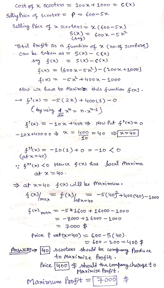 cost of x scooters = 200x+100v = C(X) Selling Adice of scooter = p = 600-sx Selling Price of a scooters = x (600-5x) 5(x) = 6