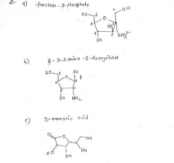 - a a) fructose - 2- phosphate 애 NO. 6 O 5 HD. 4 3 O Pogle OA 빙 $ - D-2-amino -2-deoxyribose H~ OH 0 P 애 NH), ) D-mannonic ac