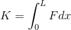 K =\int_{0}^{L}Fdx