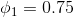 01 = 0.75