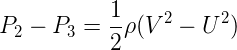 \large P_2 - P_3 = \frac{1}{2} \rho (V^2 - U^2)