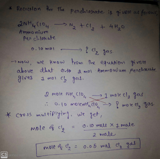 * Reciction for the perchlorate is given as follows, 2NH2 (104 Notcle + 4H2O Ammonium perchlorate 6. 10 mol - ? cl₂ gers. Now