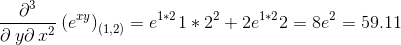 \frac{\partial ^3}{\partial \:y\partial \:x^2}\left(e^{xy}\right)_{(1,2)}=e^{1*2}1*2^2+2e^{1*2}2=8e^2=59.11