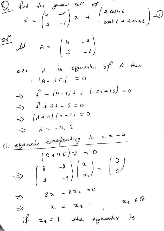 Q find the find the general general som of 2 cosht 어 + de x ( )* 6 cosht ta sinht sol : 4 -8 let A- -b also of Athen eigenva