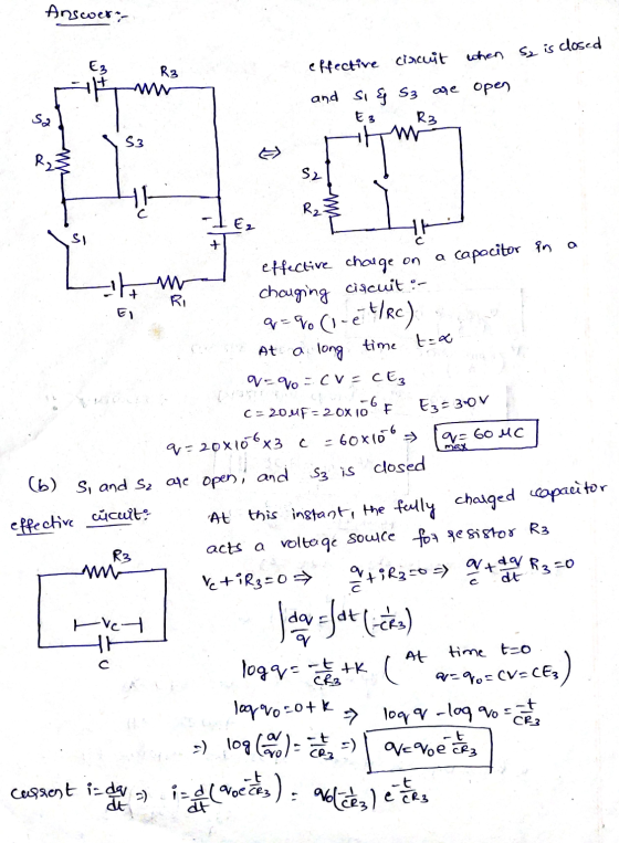 Answer when Sz is closed E3 R3 effective circuit and się S3 are open Sa E 3 R3 53 R, S2 H1 Rzi Ez HE Si + a a Capacitor in W