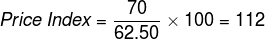 Price\:Index=\frac{70}{62.50}\times100=112