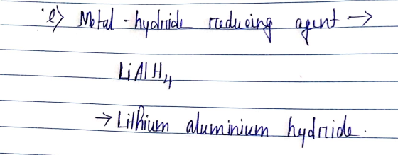 ey Metal - hyalniele radusing quent → - LAHA → Lithium aluminium hydride.