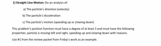 1) Straight Line Motion: Do an analysis of: a) The particles direction (velocity) b) The particles Acceleration c) The part