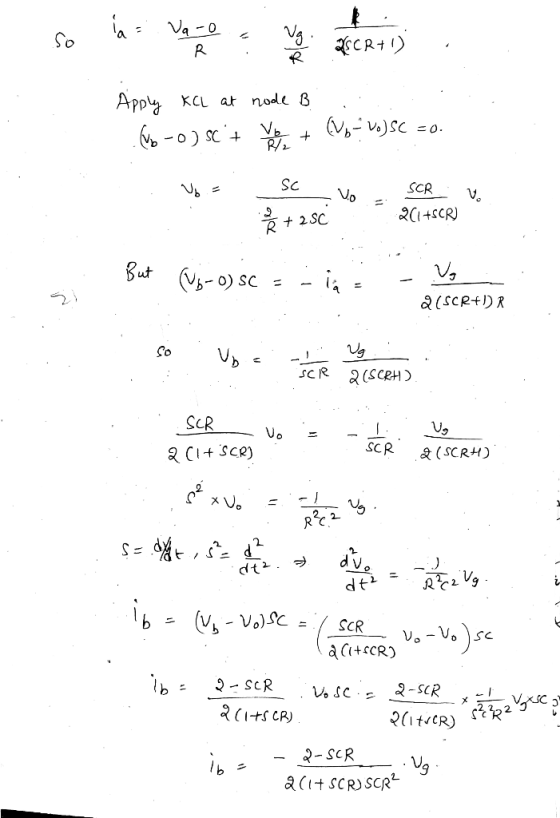 a = Varo So R Vg R KCR+1) KCL at node B Apply 60-0) SC + V [Vo-vo)SC =0 + R/2 SC Vo - SCR Vo V. Ř + 25C 2(1+SCR) But (ub-o) s