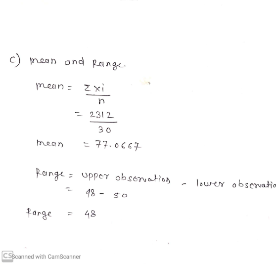 c) mean and Range. mean - Exi n 2312 30 mean - 77.0667 Range = upper obsorvation 48 - lower observatio so farge = 48 CSScanne