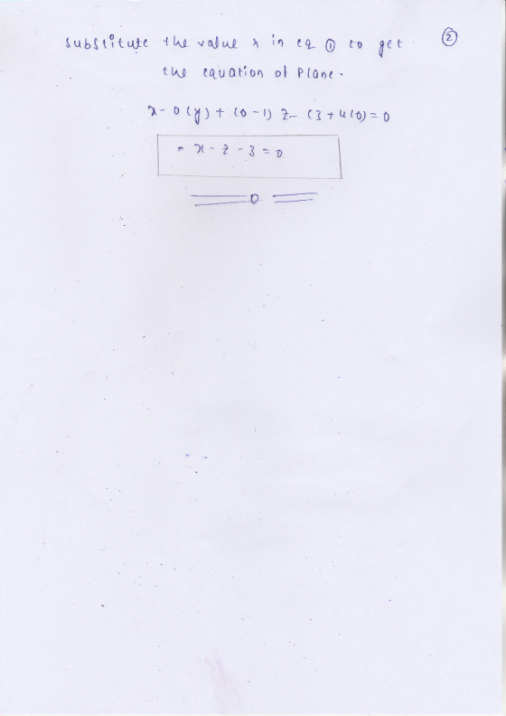 substitute ge the value & in eq 0 to the equation of Plane. x-olyst. (0-1) Z- (3 + 4 (0)=0 - 1-2-3-0.