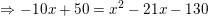 \small \Rightarrow -10x+50=x^{2}-21x-130