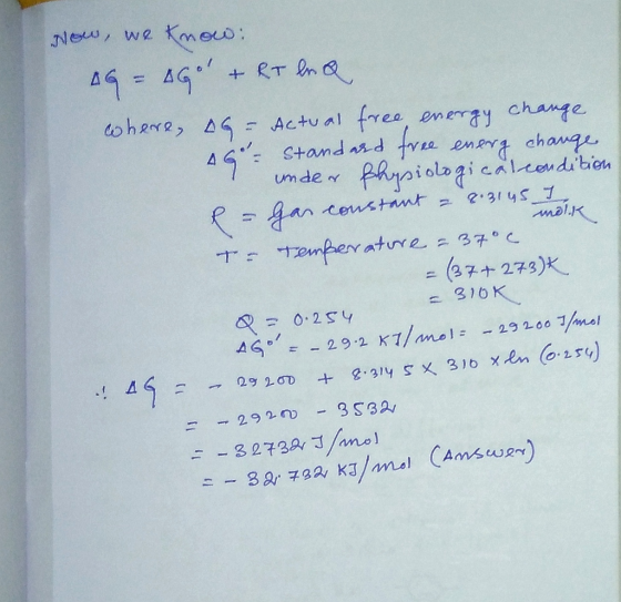 mol.K wow, we know: AG = Go + RT ln & where, AG- Actual free energy change - stand and free energ change under Physiological
