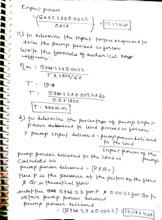 Input power 216465.23X0.0022 0.828 17.17 kw c) to determine the input torque required to drive the pump proceed as follow wri