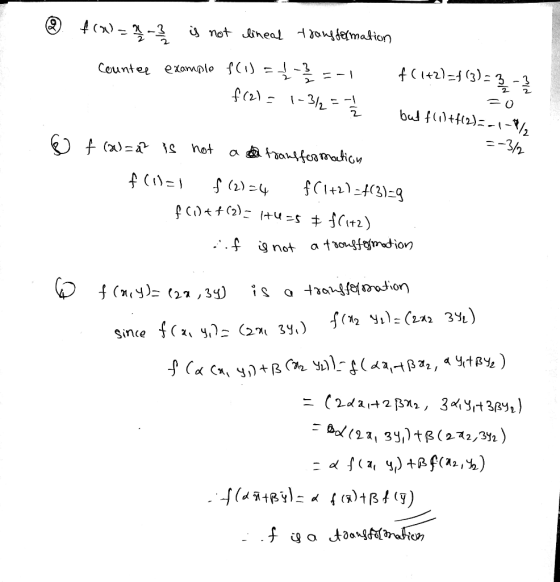 6 flw= 2 - 3 is not lineal transformation counter example f(1) = 1 - 3 =-1 f(1+2)=f(3) = 3-3 f(2)= 1-3/2 = 1 / but f(1) + f(2