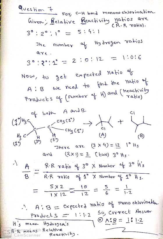 Question 7 - For, c-H bond monono chlorination Given; Relative Reactivity ratios are CR. R ratio). 30:20:19 = 5:4:1 1. The nu