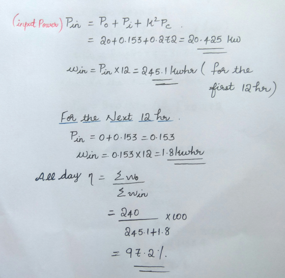 (imput Power) Pin = Pot Pit le²Pe. = 20+0.153+0.272 = 20.425 kw win = Pin x 12 = 245. 1 kwhere l for the first lather) For th