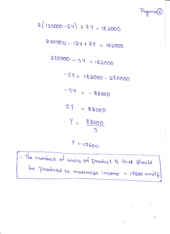 Pageno@ 2 (135000 -64) + +4 = 182000 270000 - 124 + 4y = 182000 270000 – 54 =182000 -54 = 182000 - 270000 -54 = -88000 5 Y =