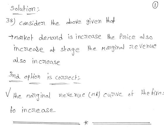 . solution: 38) consider the above given that 7 market demand is increase the police also increase at stage the marginal reve