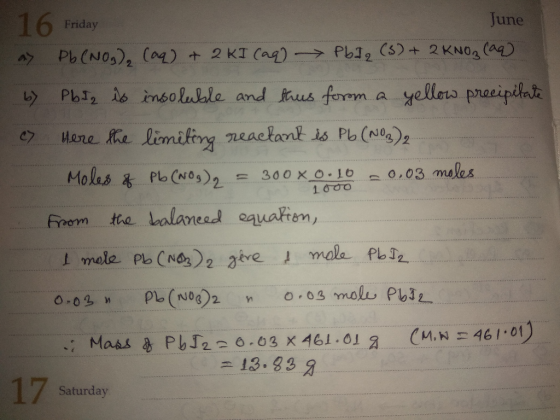 16 Friday June a Pb(NO3)2 (aq) + 2 KI (aq) Pbdq (3) + 2 KNO3(aq) by Pbig is insoluble and thus forom a yellow precipitate e h