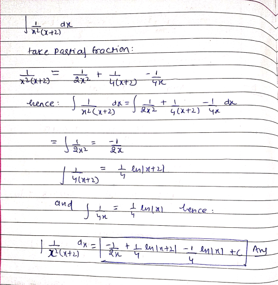 Intzar take partial fraction: x²(x+2) = 20 tu unto 1 1 1 hence: - de dx= u2(x+2) . J 2x2 .. 4(x+2) 4x talle a man thente [ en