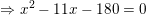 \small \Rightarrow x^{2}-11x-180=0