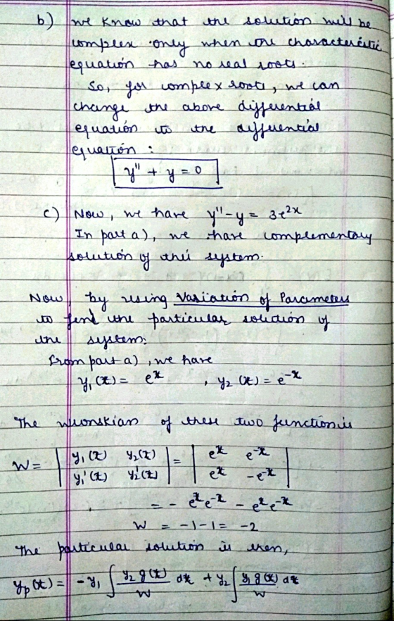 b) we know that the solution will be complex only when one characteristic Hequation has no real soits: So, you complex roote,