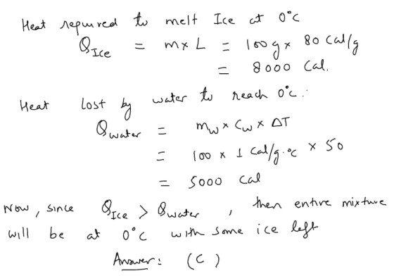ХАТ Heat required to melt Ice at 0°C I Asce. = mx L = 100gx 80 cally = 8ooo cal. - Heat lost by water to reach 0%. 1 Swater =