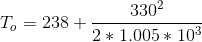 T_{o}=238+\frac{330^{2}}{2*1.005*10^{3}}