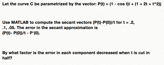 Let the curve C be parameterized by the vector: P(