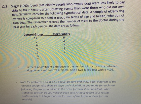 12.3 Siegel (1990) found that elderly people who owned dogs were less likely to pay visits to their doctors after upsetting e